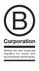 B CORPORATION SETTING THE NEW CORPORATE STANDARD FOR SOCIAL AND ENVIRONMENTAL PERFORMANCE.