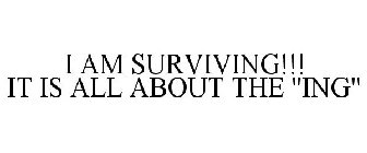 I AM SURVIVING!!! IT IS ALL ABOUT THE 