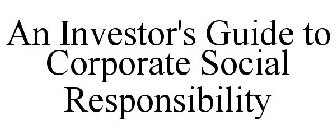 AN INVESTOR'S GUIDE TO CORPORATE SOCIAL RESPONSIBILITY