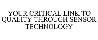 YOUR CRITICAL LINK TO QUALITY THROUGH SENSOR TECHNOLOGY