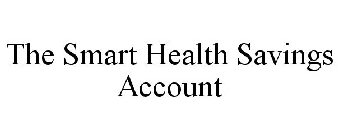 THE SMART HEALTH SAVINGS ACCOUNT