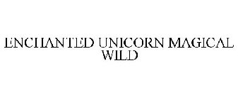 ENCHANTED UNICORN MAGICAL WILD