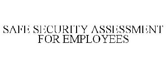 SAFE SECURITY ASSESSMENT FOR EMPLOYEES