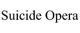 SUICIDE OPERA