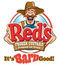 RED'S FROZEN CUSTARD · PREMIUM ICE CREAM · IT'S BARN GOOD!