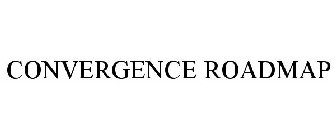 CONVERGENCE ROADMAP
