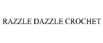 RAZZLE DAZZLE CROCHET