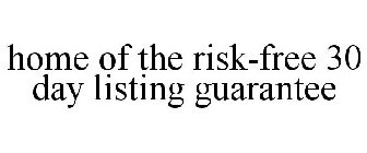 HOME OF THE RISK-FREE 30 DAY LISTING GUARANTEE