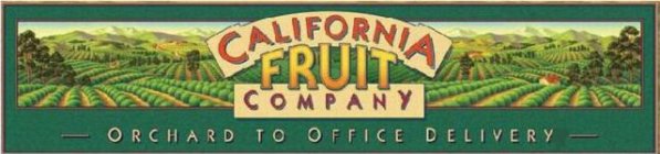 CALIFORNIA FRUIT COMPANY - ORCHARD TO OFFICE DELIVERY -