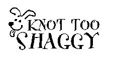 KNOT TOO SHAGGY