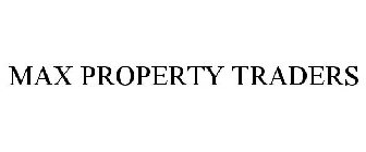 MAX PROPERTY TRADERS