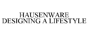 HAUSENWARE DESIGNING A LIFESTYLE