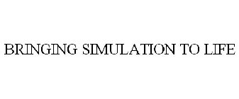 BRINGING SIMULATION TO LIFE