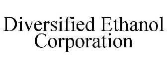 DIVERSIFIED ETHANOL CORPORATION