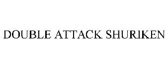 DOUBLE ATTACK SHURIKEN