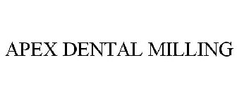 APEX DENTAL MILLING