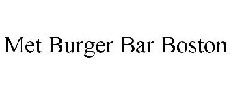 MET BURGER BAR BOSTON
