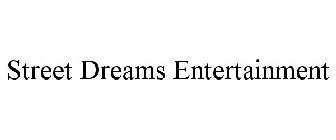 STREET DREAMS ENTERTAINMENT