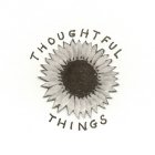 THOUGHTFULTHINGS