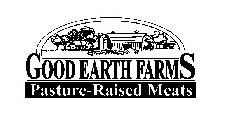 GOOD EARTH FARMS PASTURE-RAISED MEATS