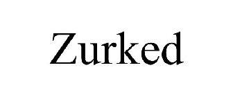 ZURKED