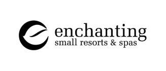 E ENCHANTING SMALL RESORTS & SPAS