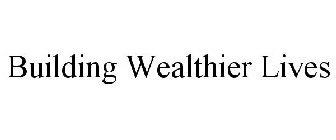 BUILDING WEALTHIER LIVES