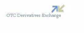 OTC DERIVATIVES EXCHANGE