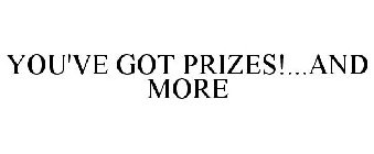 YOU'VE GOT PRIZES!...AND MORE