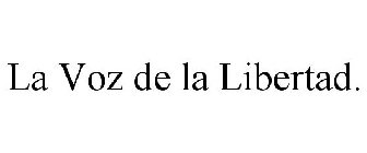 LA VOZ DE LA LIBERTAD.