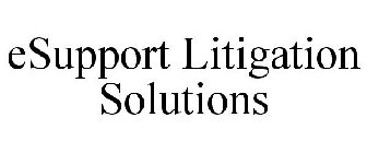 ESUPPORT LITIGATION SOLUTIONS