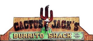 CACTUS JACK'S BURRITO SHACK AND TRADING POST