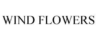 WIND FLOWERS