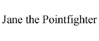 JANE THE POINTFIGHTER