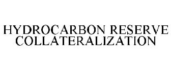 HYDROCARBON RESERVE COLLATERALIZATION