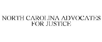 NORTH CAROLINA ADVOCATES FOR JUSTICE
