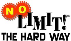 NO LIMIT! THE HARD WAY