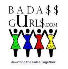 BADA$$ GURL$.COM REWRITING THE RULES TOGETHER