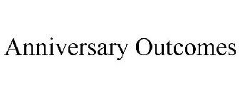 ANNIVERSARY OUTCOMES