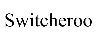 SWITCHEROO