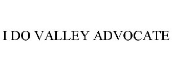 I DO VALLEY ADVOCATE