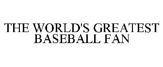 THE WORLD'S GREATEST BASEBALL FAN
