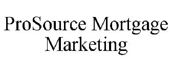 PROSOURCE MORTGAGE MARKETING