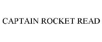 CAPTAIN ROCKET READ