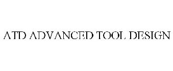 ATD ADVANCED TOOL DESIGN