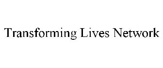 TRANSFORMING LIVES NETWORK