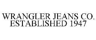 WRANGLER JEANS CO. ESTABLISHED 1947