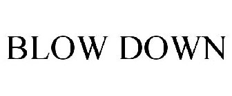 BLOW DOWN