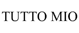 TUTTO MIO