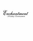 ENCHANTMENT WEDDING ENTERTAINMENT